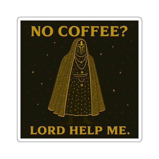 “No Coffee? Lord Help Me!” – Die-Cut Stickers