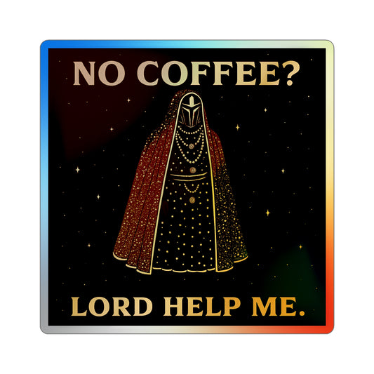 'No Coffee? Lord Help Me' Holographic Stickers