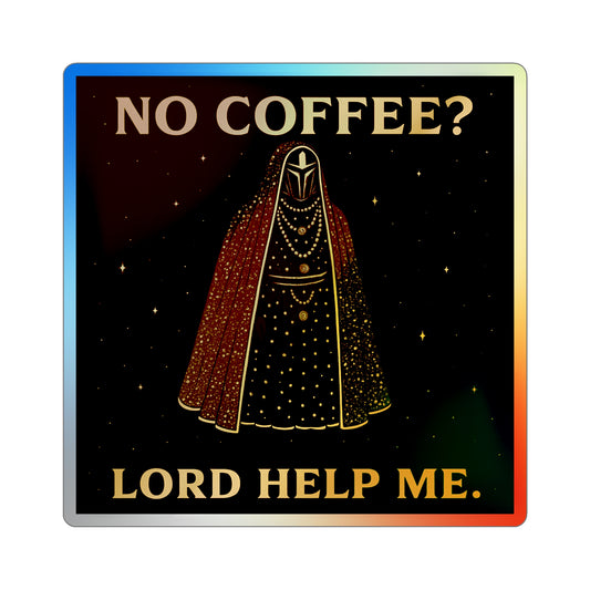 'No Coffee? Lord Help Me' Holographic Stickers